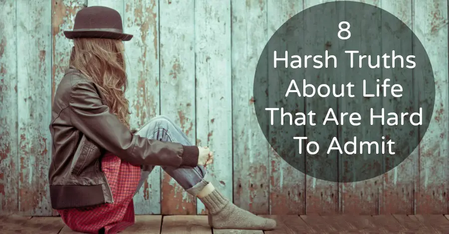 8 Harsh Truths About Life That Are Hard To Admit 